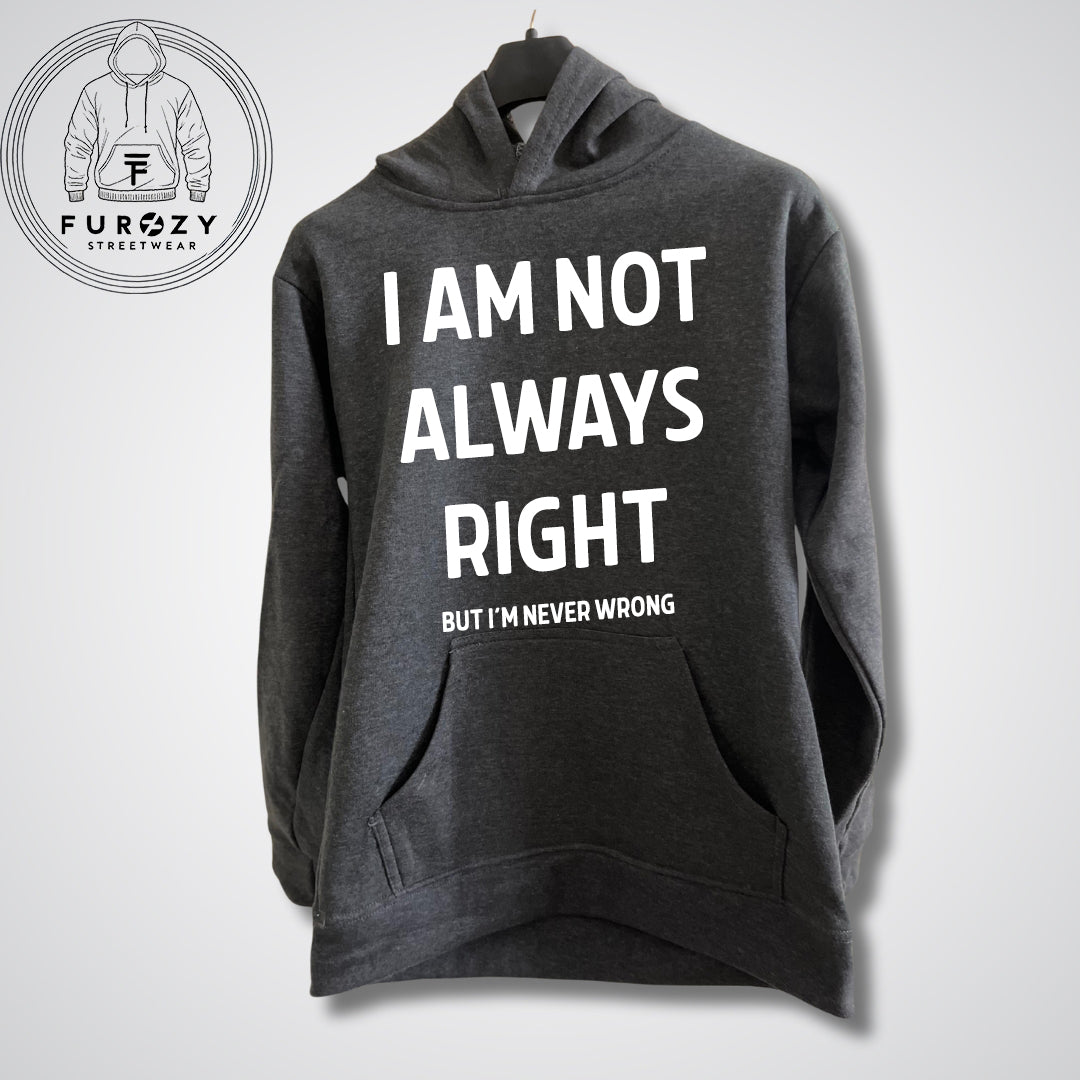 Unisex hoodie - I am never wrong